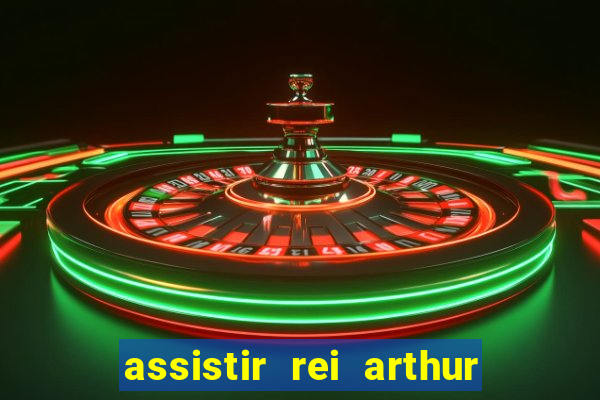 assistir rei arthur 2004 dublado