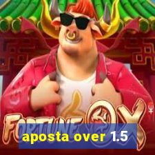 aposta over 1.5