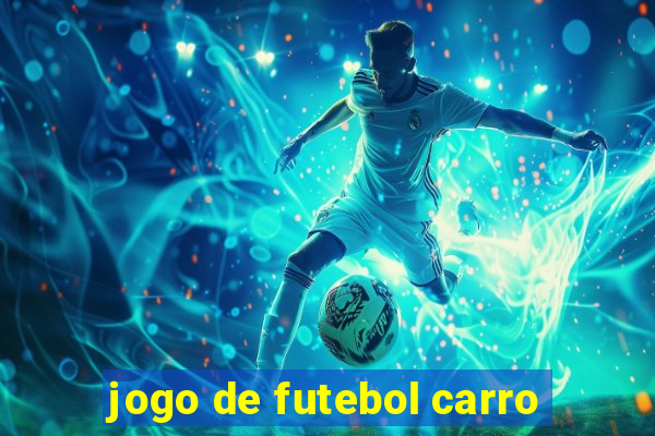 jogo de futebol carro