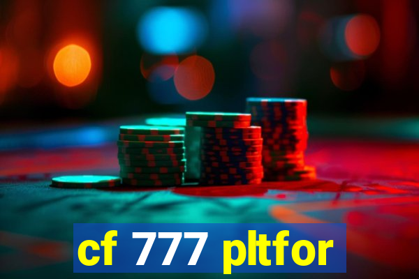 cf 777 pltfor