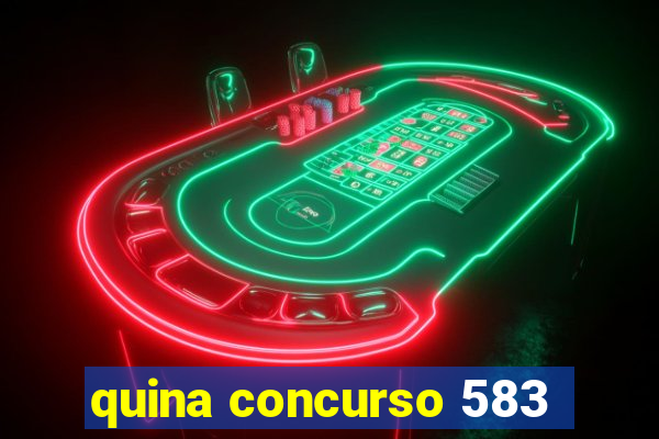 quina concurso 583