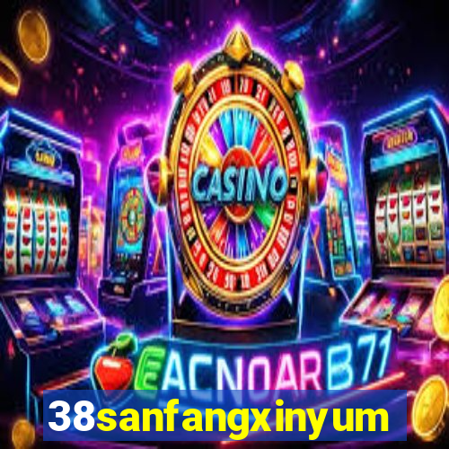 38sanfangxinyuming.com
