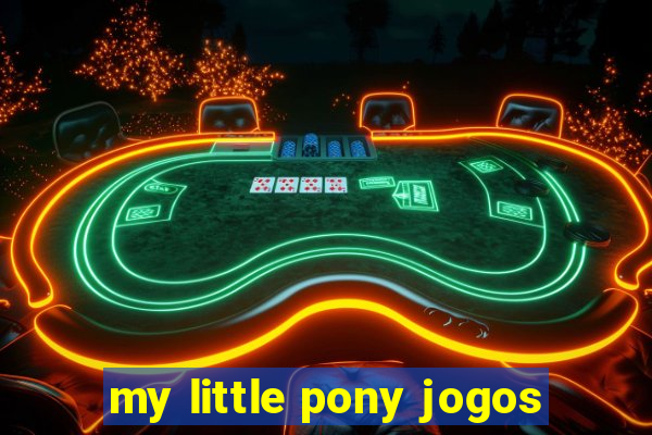 my little pony jogos