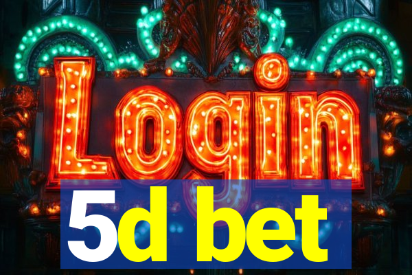 5d bet