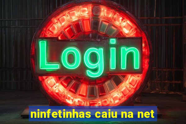 ninfetinhas caiu na net