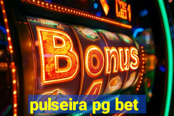 pulseira pg bet