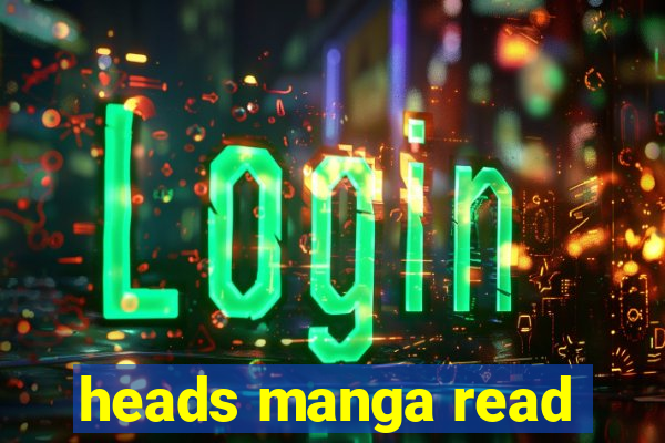 heads manga read