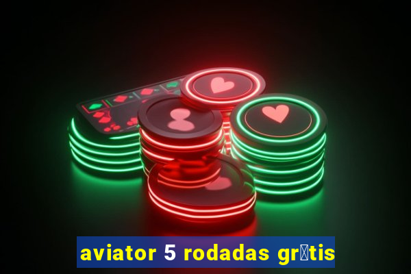 aviator 5 rodadas gr谩tis
