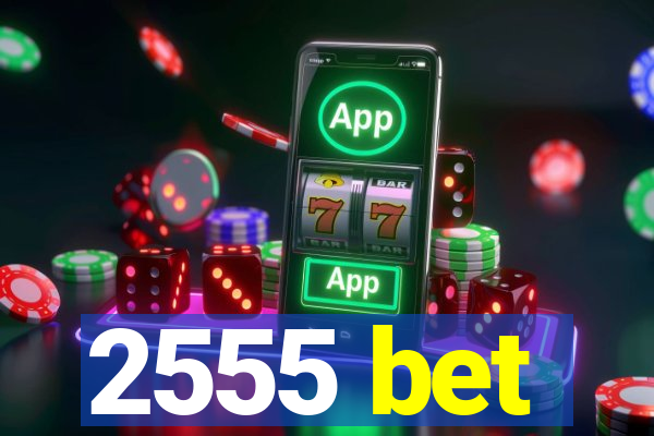 2555 bet