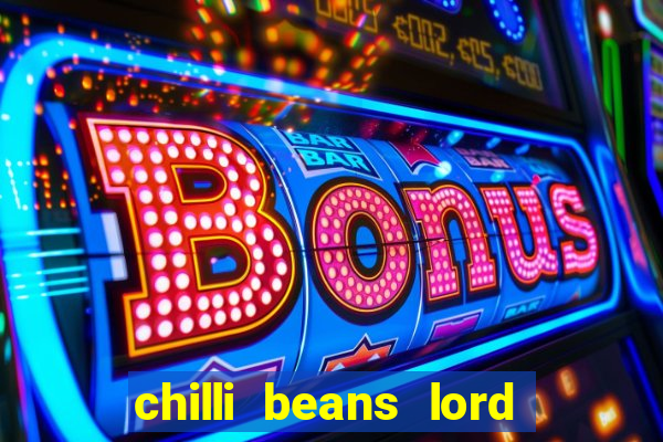 chilli beans lord of the rings