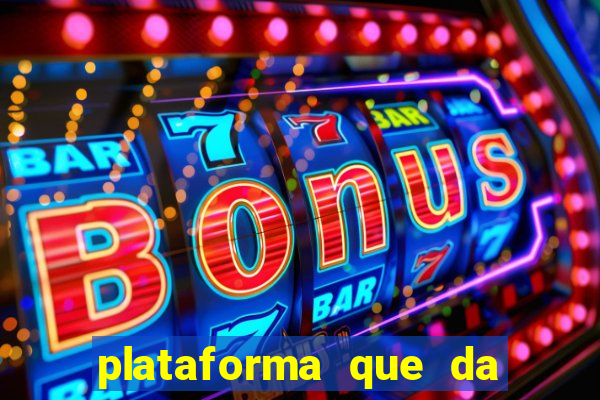 plataforma que da dinheiro no cadastro sem deposito