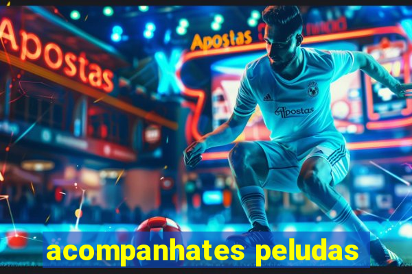 acompanhates peludas