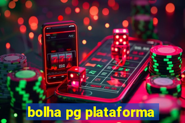 bolha pg plataforma