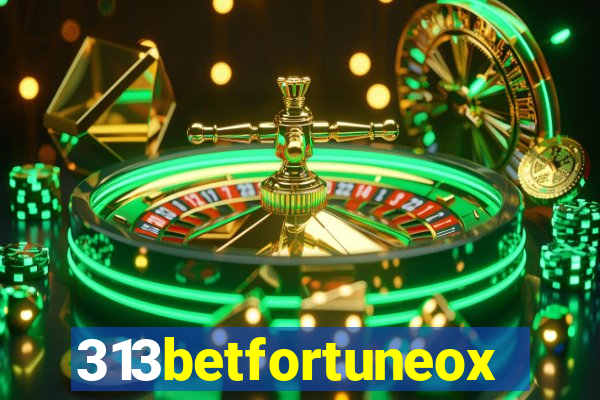 313betfortuneox