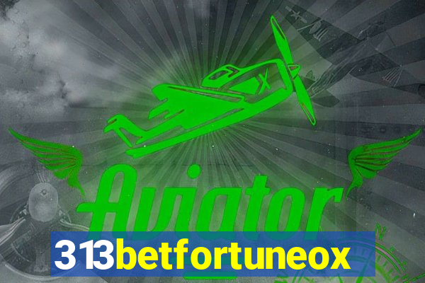 313betfortuneox