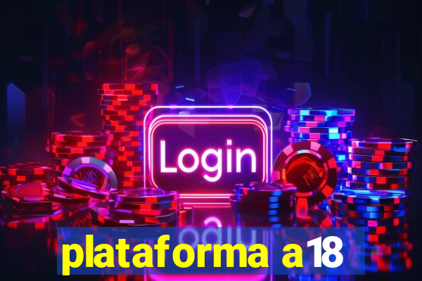 plataforma a18