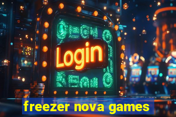 freezer nova games
