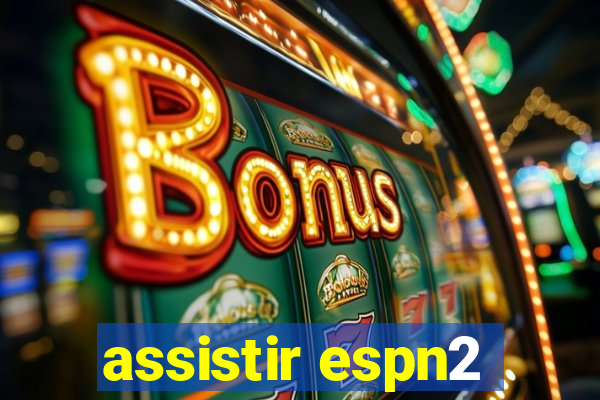 assistir espn2