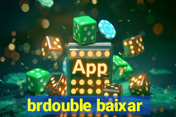 brdouble baixar