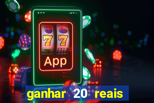 ganhar 20 reais por cadastro