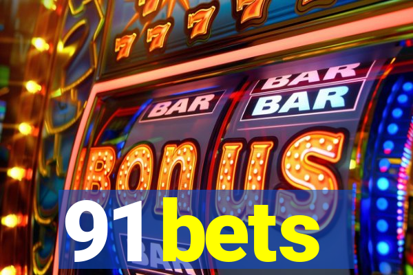 91 bets