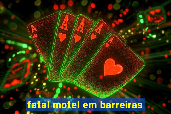 fatal motel em barreiras