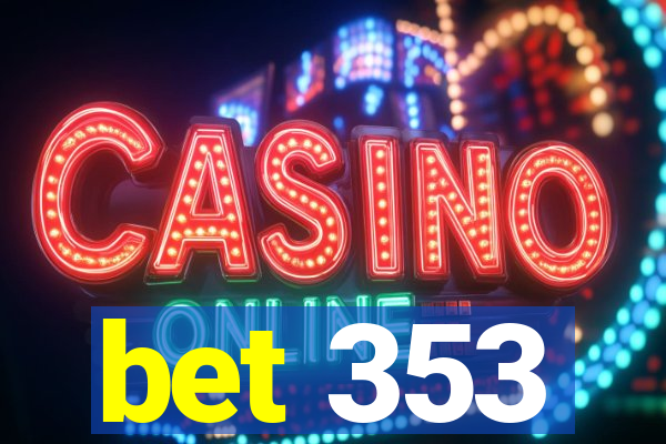 bet 353