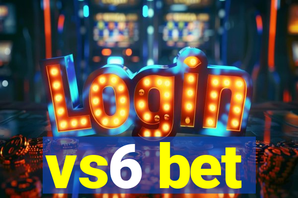 vs6 bet