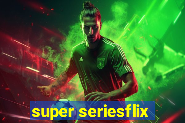 super seriesflix