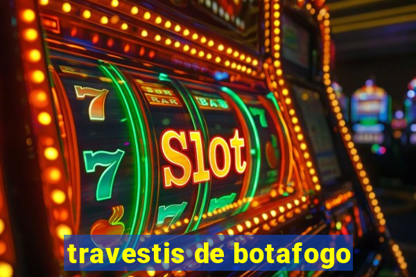 travestis de botafogo
