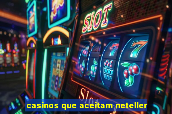 casinos que aceitam neteller