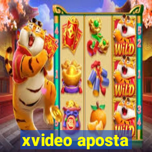 xvideo aposta