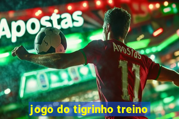 jogo do tigrinho treino