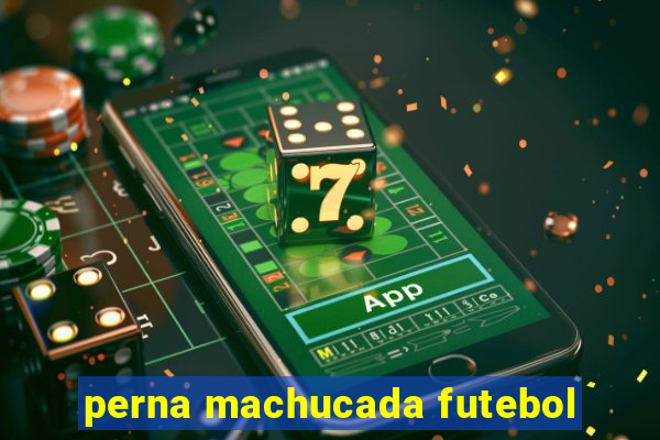 perna machucada futebol