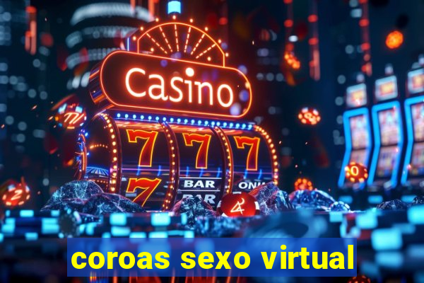 coroas sexo virtual