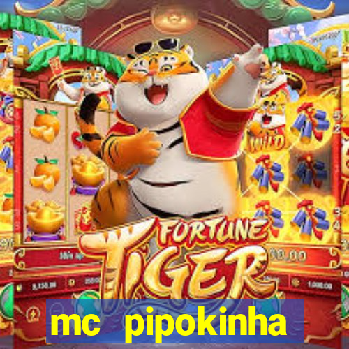 mc pipokinha transando telegram