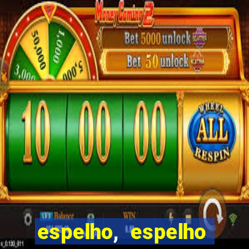 espelho, espelho meu topflix