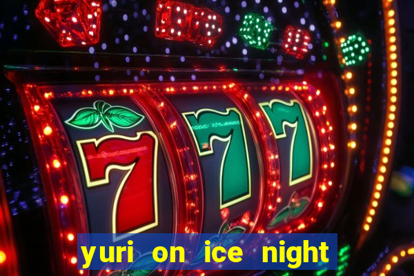 yuri on ice night in barcelona