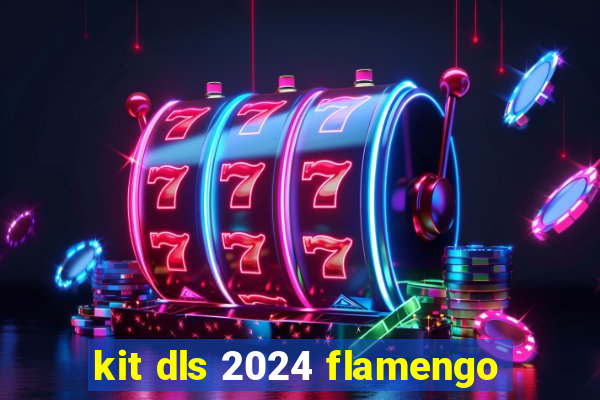kit dls 2024 flamengo