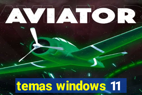 temas windows 11