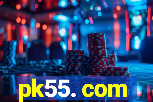 pk55. com