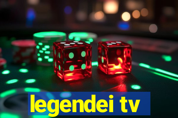 legendei tv