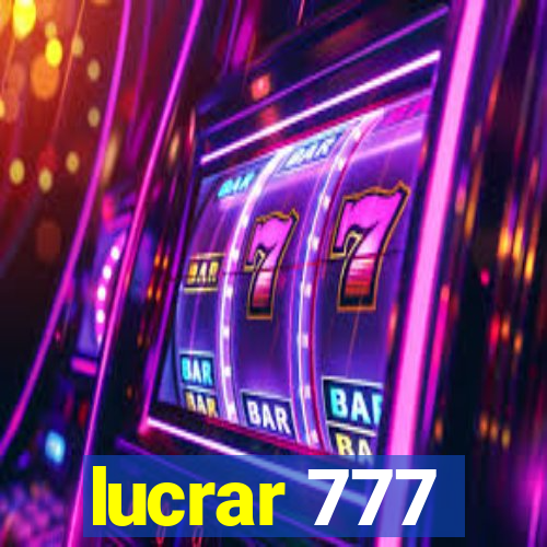 lucrar 777