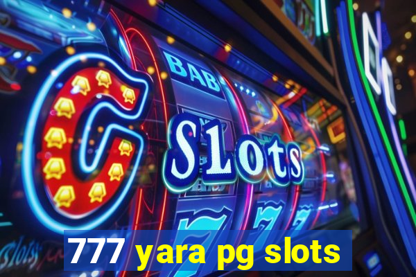 777 yara pg slots
