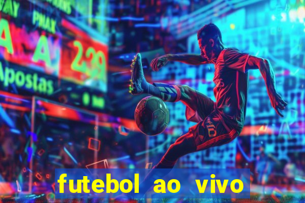 futebol ao vivo hoje futemax