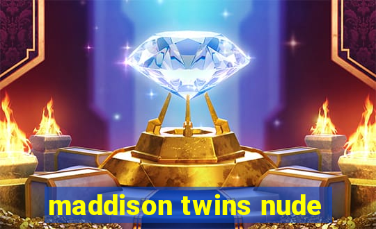 maddison twins nude