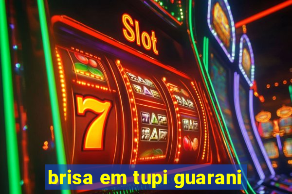 brisa em tupi guarani