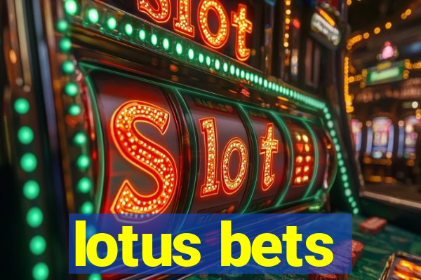 lotus bets