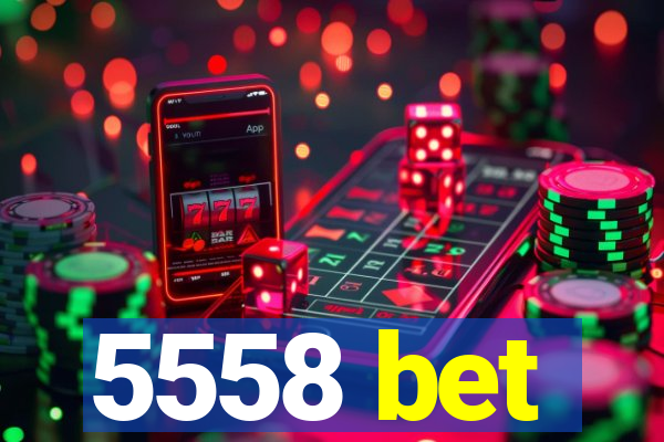 5558 bet