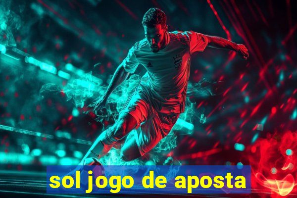 sol jogo de aposta